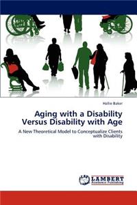 Aging with a Disability Versus Disability with Age