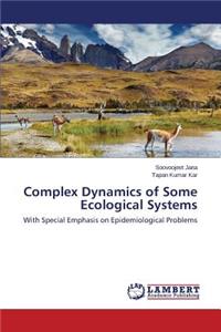 Complex Dynamics of Some Ecological Systems
