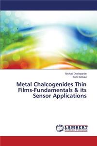 Metal Chalcogenides Thin Films-Fundamentals & its Sensor Applications