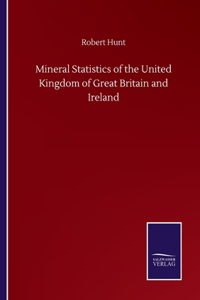 Mineral Statistics of the United Kingdom of Great Britain and Ireland