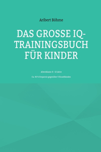 Das große IQ-Trainingsbuch für Kinder