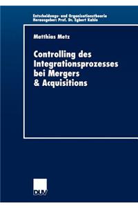 Controlling Des Integrationsprozesses Bei Mergers & Acquisitions