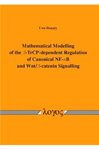 Mathematical Modelling of the Beta-Trcp-Dependent Regulation of Canonical Nf-Kappab and Wnt/Beta-Catenin Signalling