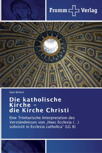 katholische Kirche - die Kirche Christi