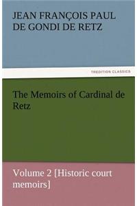 Memoirs of Cardinal de Retz - Volume 2 [Historic Court Memoirs]