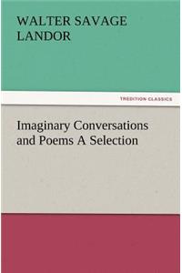 Imaginary Conversations and Poems a Selection