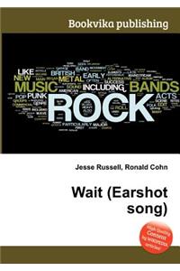 Wait (Earshot Song)