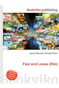 Fast and Loose (Film)