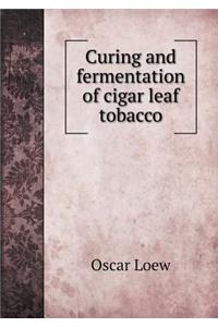Curing and Fermentation of Cigar Leaf Tobacco