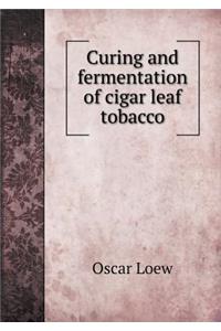Curing and fermentation of cigar leaf tobacco