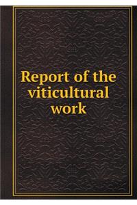 Report of the Viticultural Work
