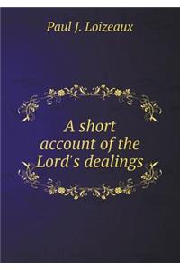 A Short Account of the Lord's Dealings
