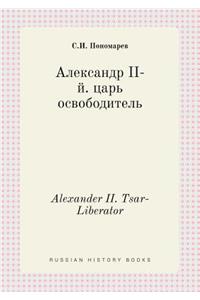 Alexander II. Tsar-Liberator