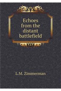 Echoes from the Distant Battlefield