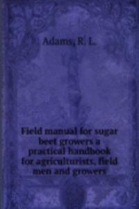 FIELD MANUAL FOR SUGAR BEET GROWERS A P