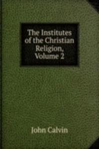 Institutes of the Christian Religion, Volume 2