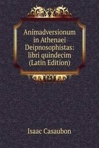 Animadversionum in Athenaei Deipnosophistas: libri quindecim (Latin Edition)