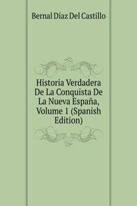 Historia Verdadera De La Conquista De La Nueva Espana, Volume 1 (Spanish Edition)