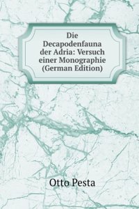 Die Decapodenfauna der Adria: Versuch einer Monographie (German Edition)