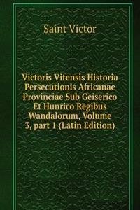 Victoris Vitensis Historia