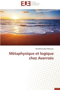 Métaphysique Et Logique Chez Averroès