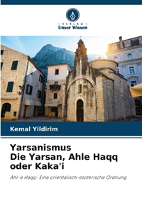 Yarsanismus Die Yarsan, Ahle Haqq oder Kaka'i