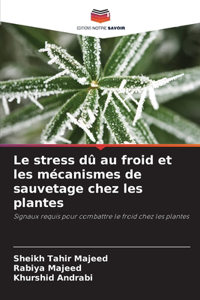 stress dû au froid et les mécanismes de sauvetage chez les plantes
