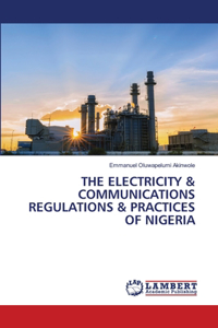 The Electricity & Communications Regulations & Practices of Nigeria