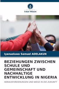 Beziehungen Zwischen Schule Und Gemeinschaft Und Nachhaltige Entwicklung in Nigeria