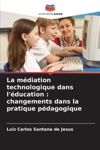 médiation technologique dans l'éducation: changements dans la pratique pédagogique