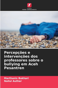 Percepções e intervenções dos professores sobre o bullying em Aceh Pesantren