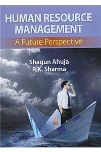 Human Resource Management: A Future Perspective