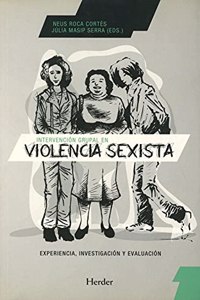 Intervencion grupal en violencia sexista: Experiencia, investigacion y evaluacion