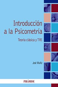Introduccion a la Psicometria: Teoria clasica y TRI