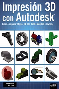 Impresion 3D con Autodesk. Crear e imprimir objetos 3D con 123D, AutoCAD e Inventor