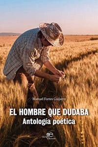 EL HOMBRE QUE DUDABA: Antologia poetica