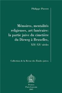 Memoires, Mentalites Religieuses, Art Funeraire: La Partie Juive Du Cimetiere Du Dieweg a Bruxelles, XIXe-XXe Siecles