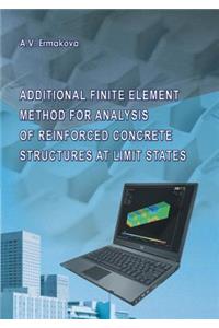 Additional Finite Element Method for Analysis of Reinforced Concrete Structures at Limit States