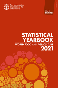 World Food and Agriculture - Statistical Yearbook 2021