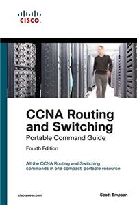 CCNA Routing and Switching Portable Command Guide (ICND1 100-105, ICND2 200-105 and CCNA 200-125)