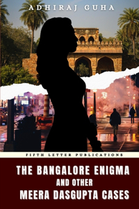 Bangalore Enigma and Other Meera Dasgupta Cases