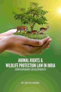 ANIMAL RIGHTS & WILDLIFE PROTECTION LAW IN INDIA - CONTEMPORARY DEVELOPMENTS