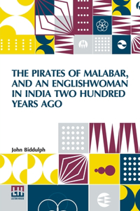 The Pirates Of Malabar, And An Englishwoman In India Two Hundred Years Ago