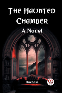 Haunted Chamber A Novel