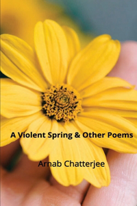 Violent Spring & Other Poems