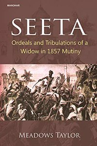 Seeta: Ordeals and Tribulations of a Widow in 1857 Mutiny