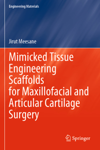 Mimicked Tissue Engineering Scaffolds for Maxillofacial and Articular Cartilage Surgery