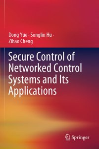 Secure Control of Networked Control Systems and Its Applications