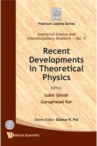 Recent Developments in Theoretical Physics