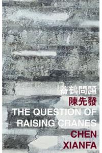 The Question of Raising Cranes